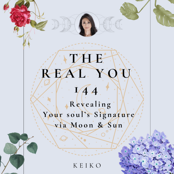 THE REAL YOU 144: Discover Your Soul’s Signature through Moon × Sun