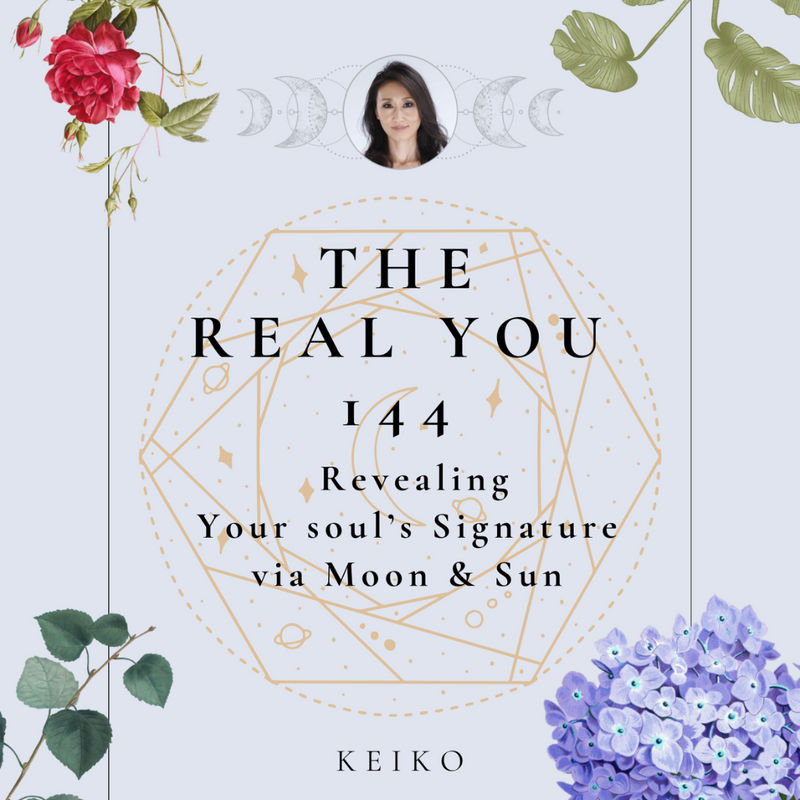 THE REAL YOU 144: Discover Your Soul’s Signature through Moon × Sun