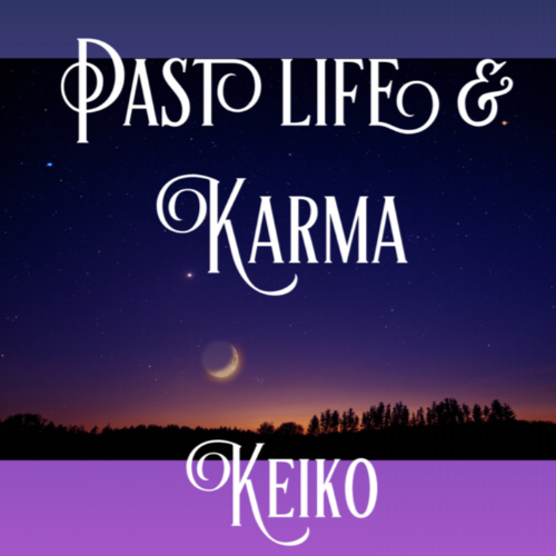Past Life & Karma - Keiko